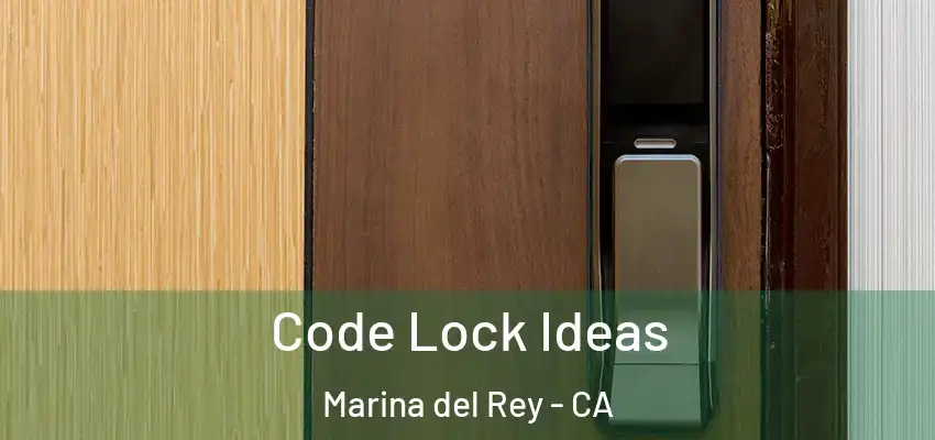  Code Lock Ideas Marina del Rey - CA