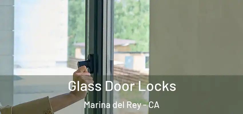  Glass Door Locks Marina del Rey - CA